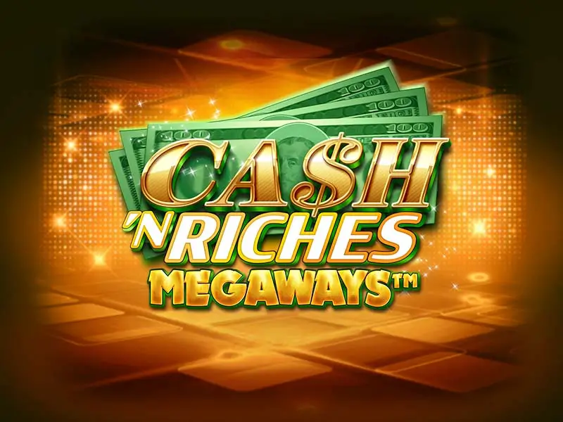 Cash 'N Riches Megaways